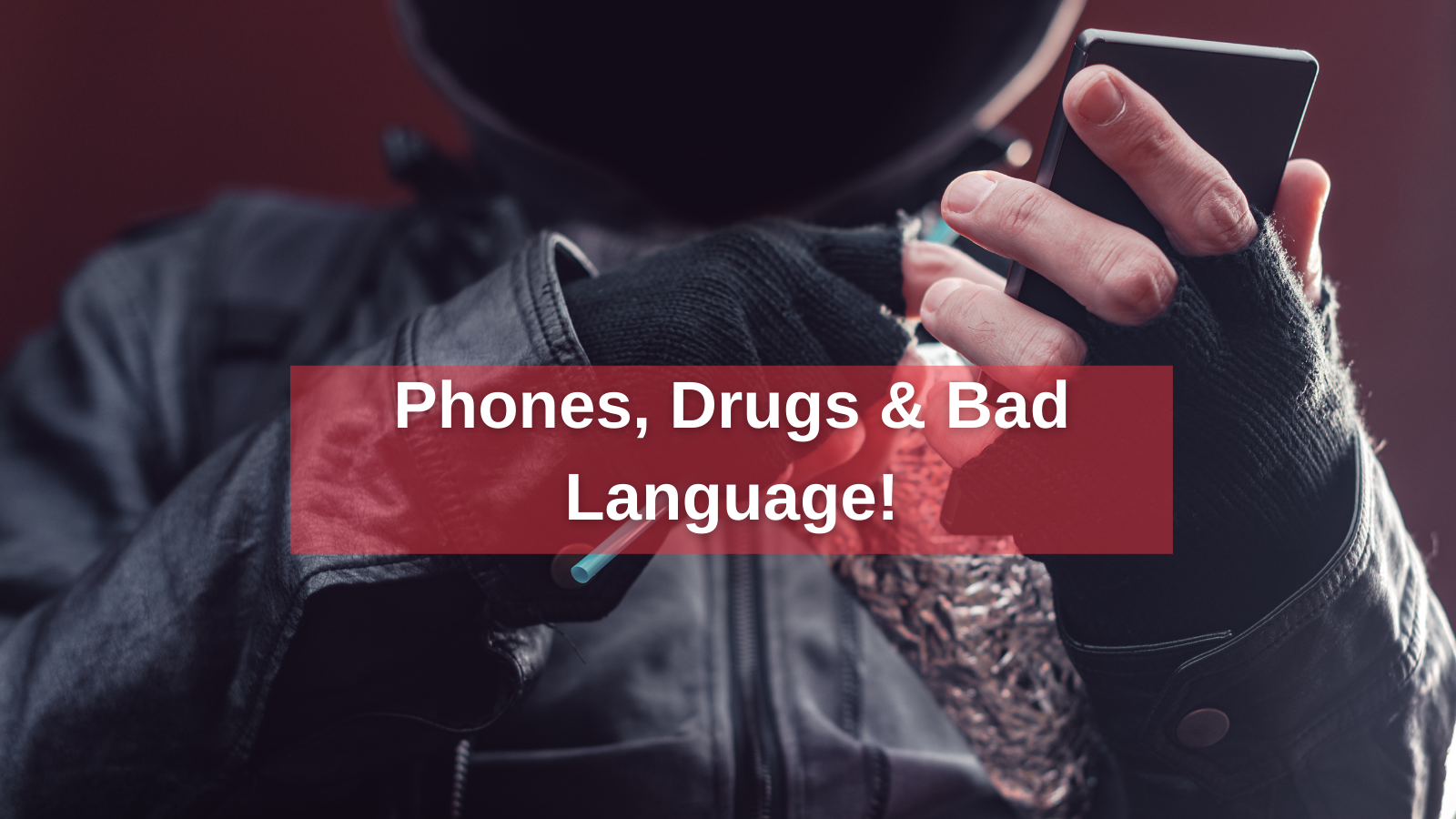 Phones, Drugs & Bad Language! (1)